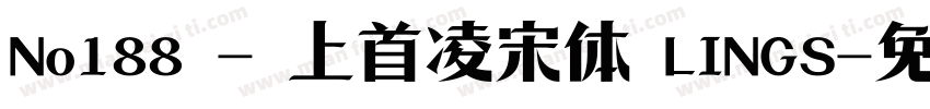 No188 - 上首凌宋体 LINGS字体转换